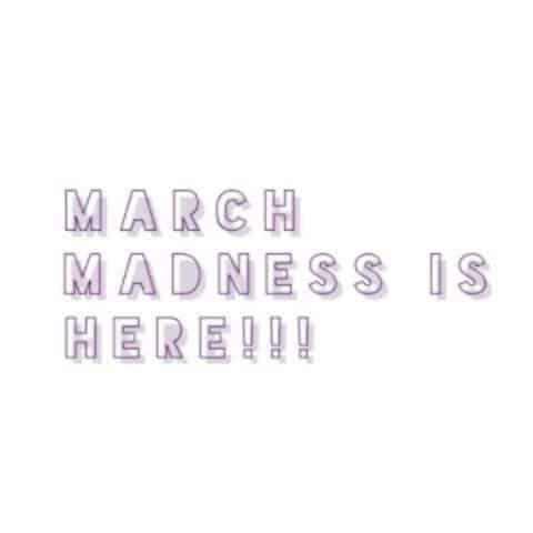 March madness is here !!